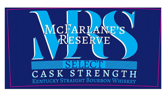 McFarlane’s Reserve Select Cask Strength Kentucky Straight Bourbon Whiskey